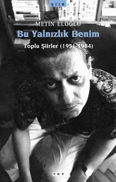 Bu Yalnızlık Benim-Toplu Şiirler