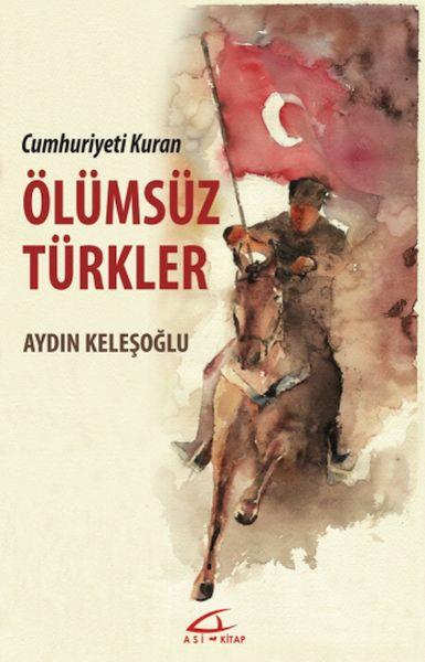 Cumhuriyeti Kuran Ölümsüz Türkler