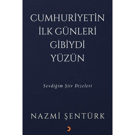 Cumhuriyetin İlk Günleri Gibiydi Yüzün - Sevdiğim Şiir Dizeleri