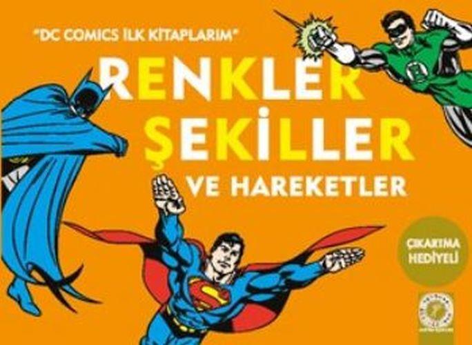 Dc Comics İlk Kitaplarım - Renkler Şekiller ve Hareketler