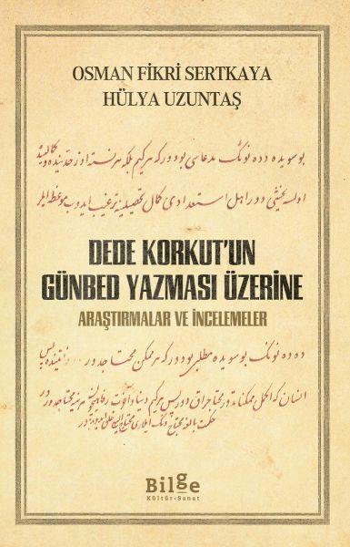 Dede Korkut’un Günbed Yazması Üzerine - Araştırmalar ve İncelemeler