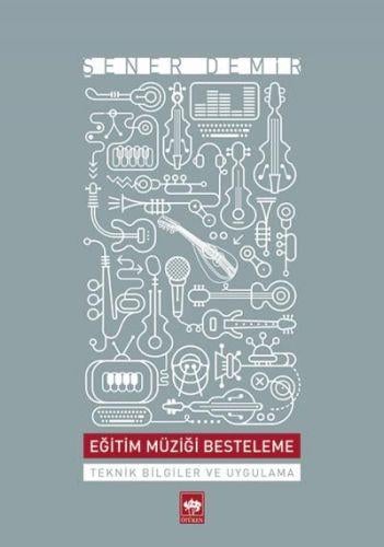 Eğitim Müziği Besteleme  Teknik Bilgiler ve Uygulama