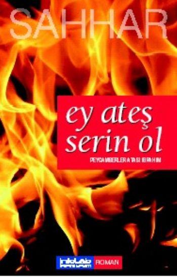 Ey Ateş Serin Ol  Peygamberler Atası İbrahim