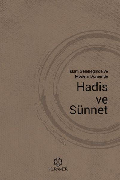 İslam Geleneğinde ve Modern Dönemde 
Hadis ve Sünnet