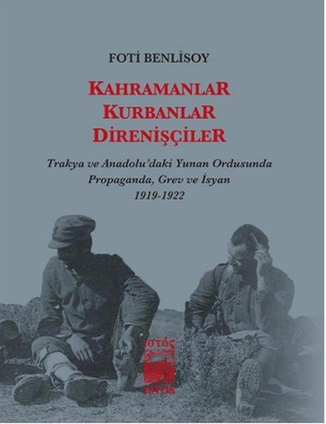 Kahramanlar, Kurbanlar, Direnişçiler (Cep Boy)  Trakya ve Anadolu'daki Yunan Ordusunda Propagand