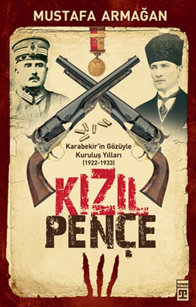 Kızıl Pençe / Karabekir'in Gözüyle Kuruluş Yılları (1922-1933)
