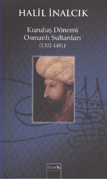 Kuruluş Dönemi Osmanlı Sultanları (1302-1481)