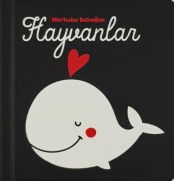 Merhaba Bebeğim - Hayvanlar (Ciltli)