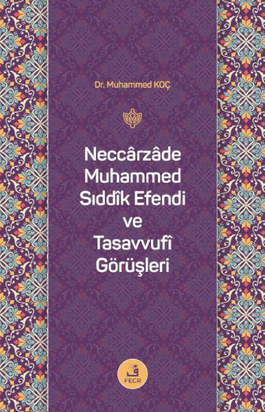 Neccârzâde Muhammed Sıddîk Efendi ve Tasavvufî Görüşleri