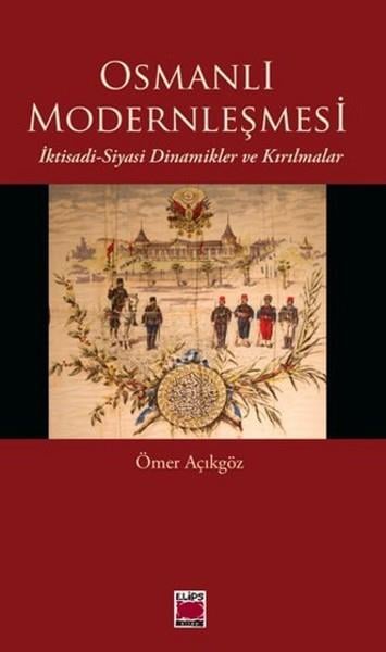 Osmanlı Modernleşmesi  İktisadi-Siyasi Dinamikler ve Kırılmalar