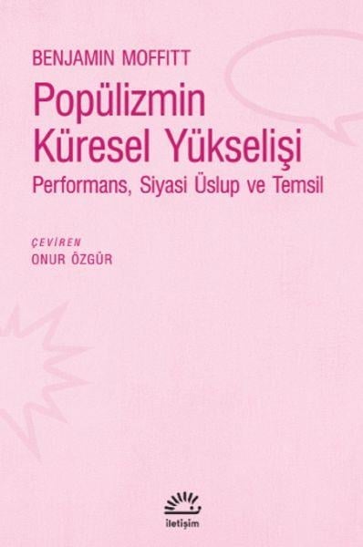 Popülizmin Küresel Yükselişi - Performans, Siyasi Üslup ve Temsil
