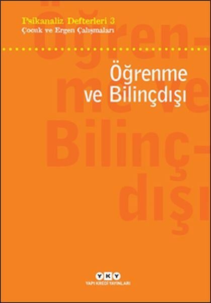 Psikanaliz Defterleri 3 - Çocuk ve Ergen Çalışmaları - Öğrenme ve Bilinçdışı