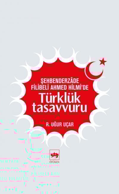 Şehbenderzade Filibeli Ahmed Hilmi'de Türklük Tasavvuru