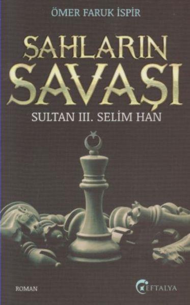 Sultan 3. Selim Han - Şahların Savaşı