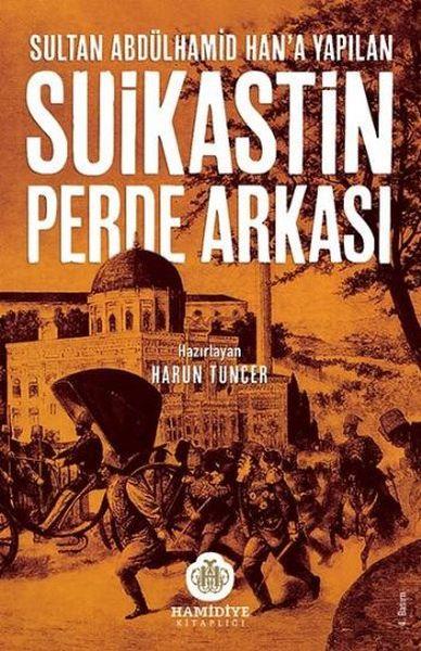 Sultan Abdülhamid Han'a Yapılan Suikastin Perde Arkası