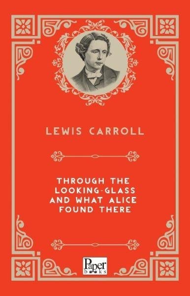 Through The Looking-Glass and What Alice Found There (İngilizce Kitap)
