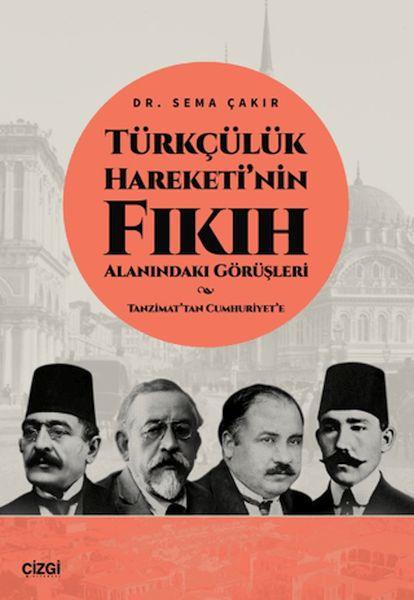 Türkçülük Hareketi’nin Fıkıh Alanındaki Görüşleri / Tanzimat’tan Cumhuriyet’e