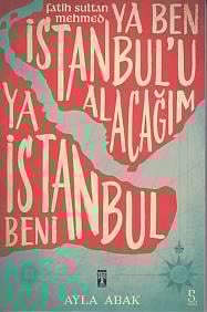 Ya Ben İstanbul'u Alacağım Ya İstanbul Beni