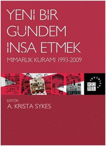 Yeni Bir Gündem İnşa Etmek - Mimarlık Kuramı 1993-2009