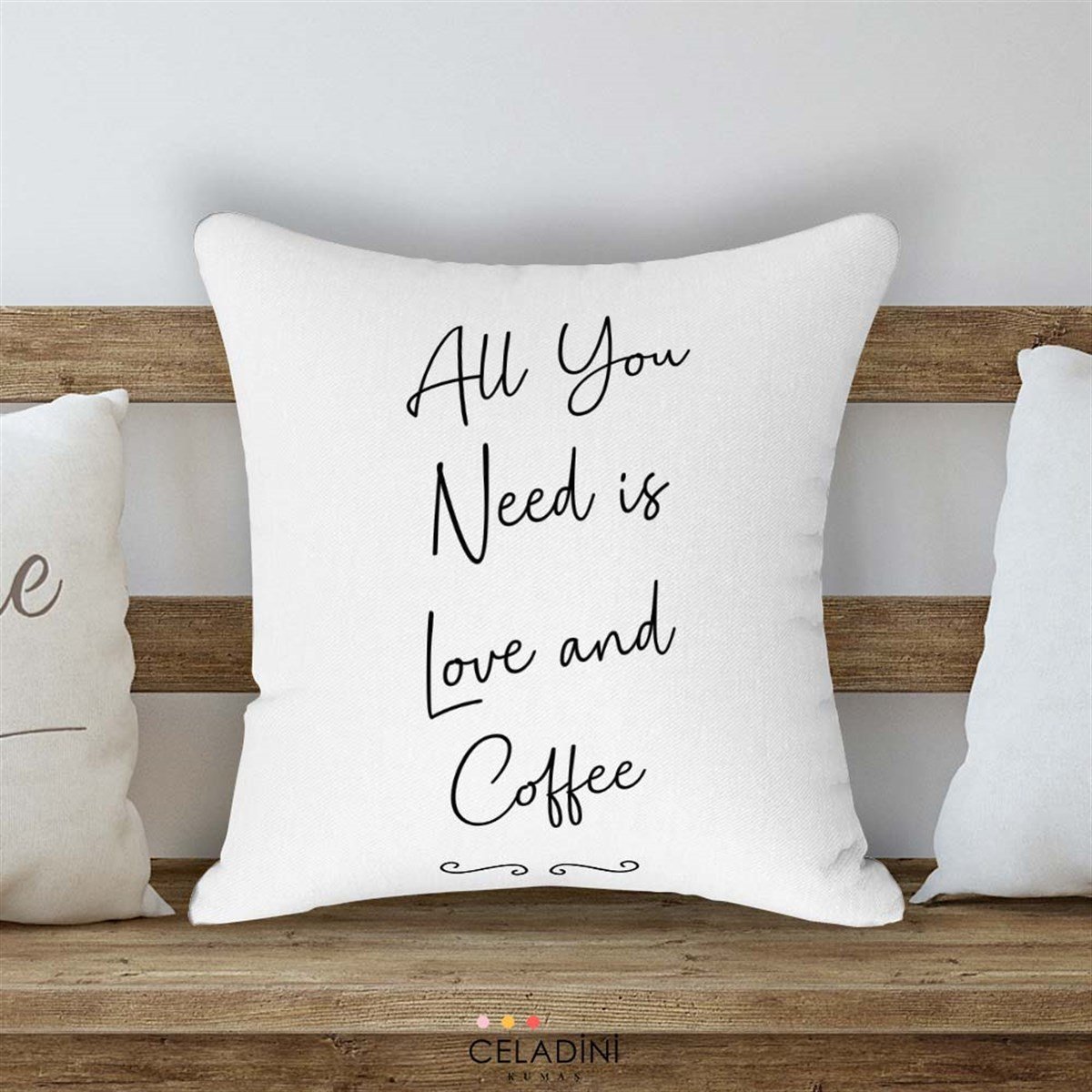 All You Need is Love And Coffee Kırlent Kumaşı