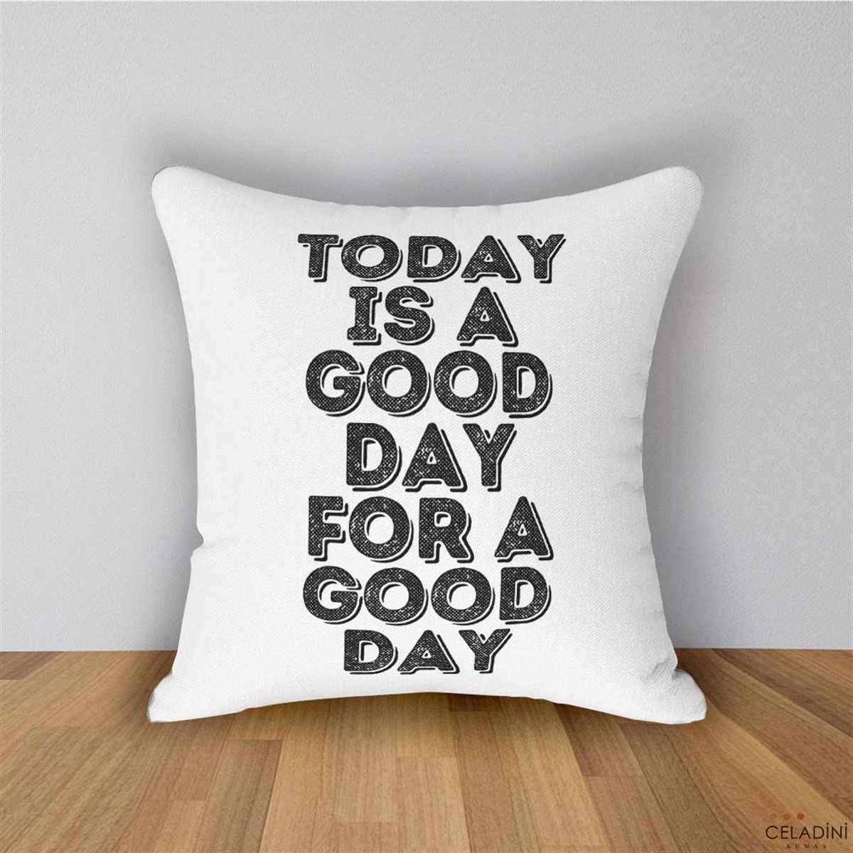 Today is A Good Day For A Good Day Yazılı Kırlent Kumaşı