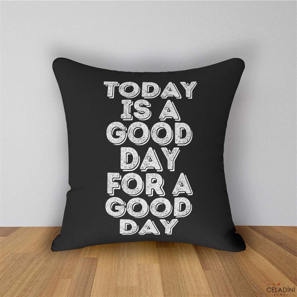 Today is A Good Day For A Good Day Yazılı (Siyah) Kırlent Kumaşı