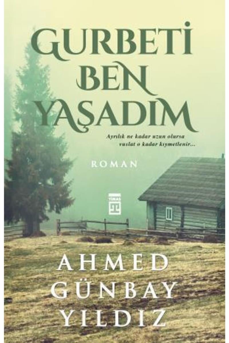 Gurbeti Ben Yaşadım