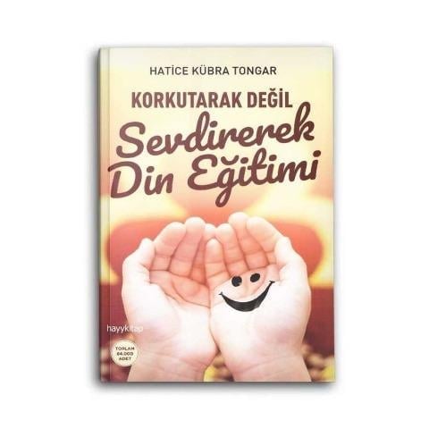 Korkutarak Değil Sevdirerek Din Eğitimi