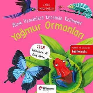 Yağmur Ormanları - Minik Uzmanlara Kocaman Kelimeler