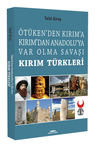 Kırım Türkleri Ötüken'den Kırım'a Kırım'dan Anadolu'ya