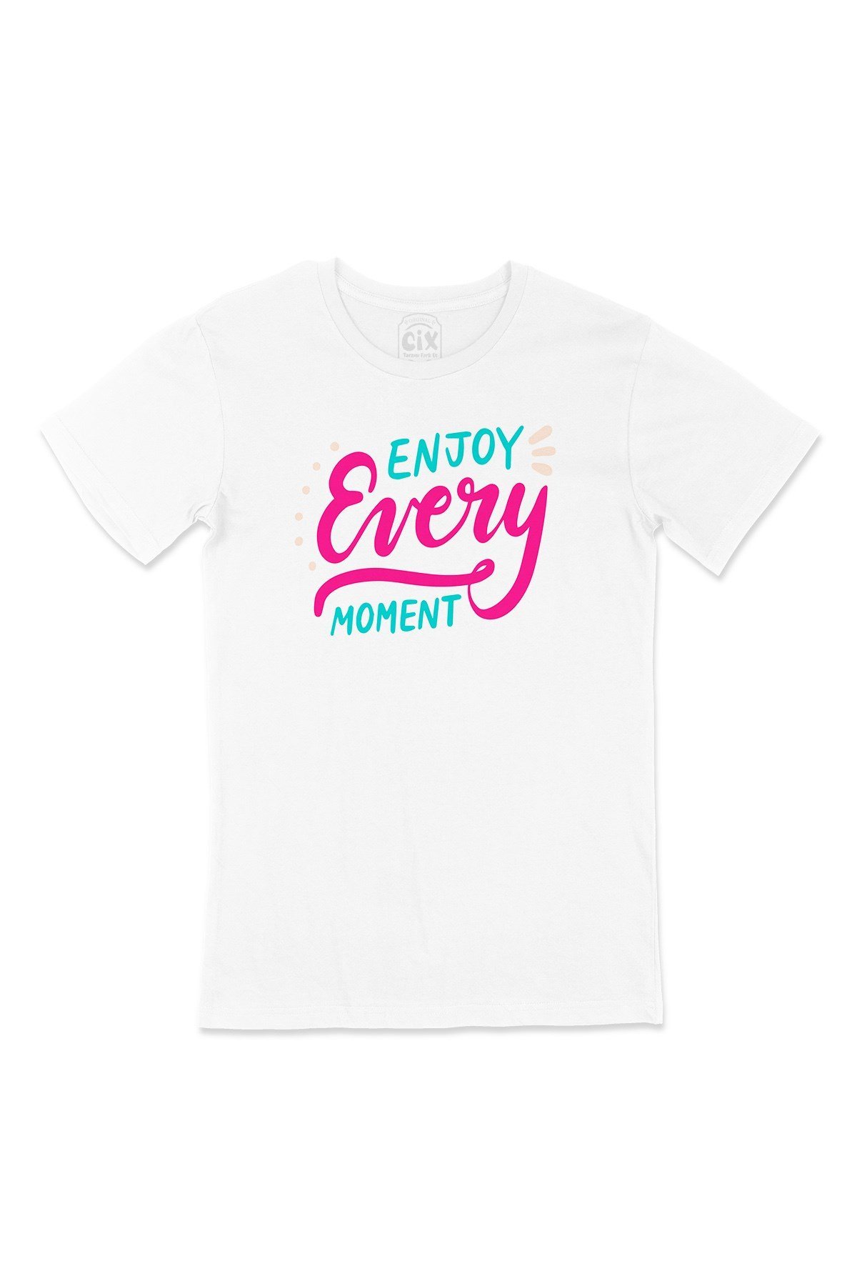 Enjoy every Moment Tişört