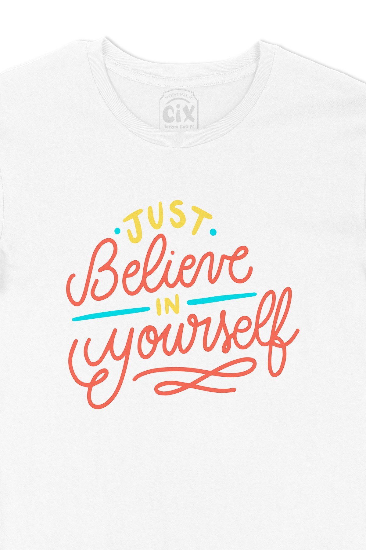 Just Believe In Yourself Tişört