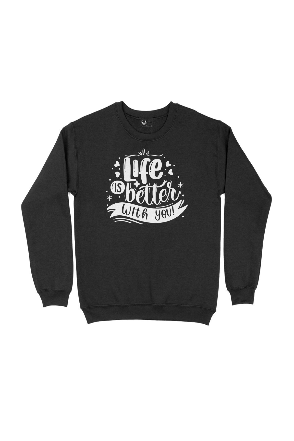 Life Is Better With You Siyah Sweatshirt