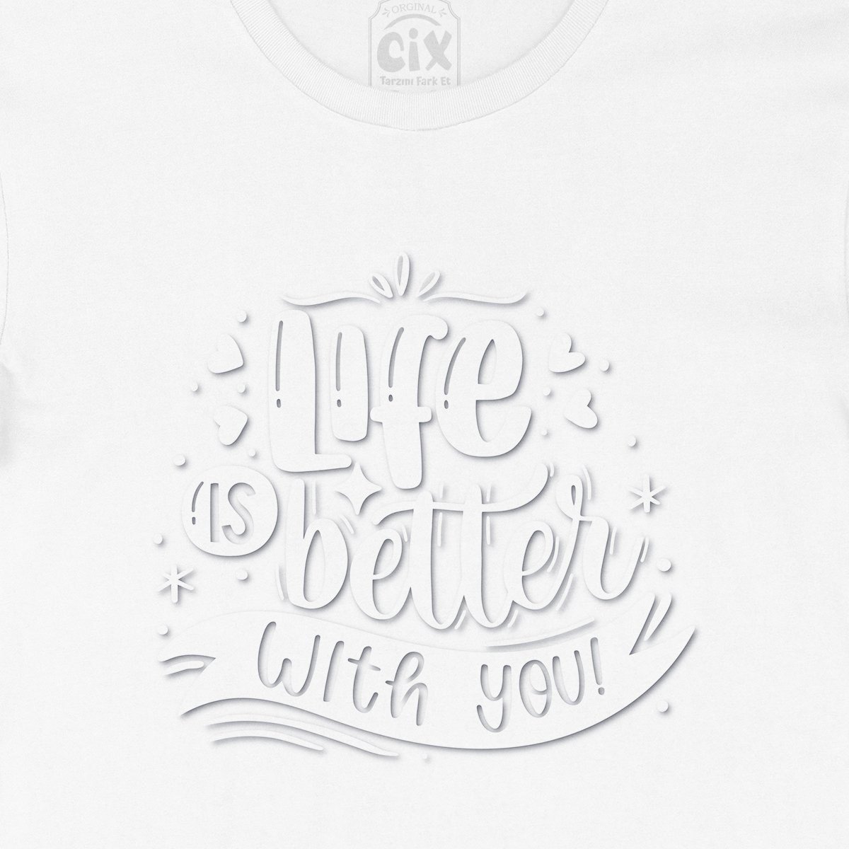 Life Is Better With You Tişört