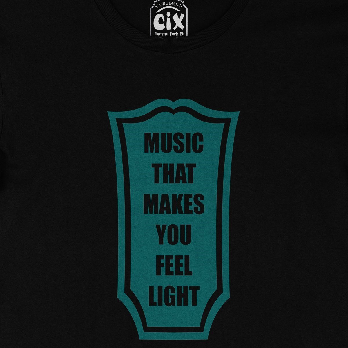 Music That Makes You Feel Light Siyah Tişört
