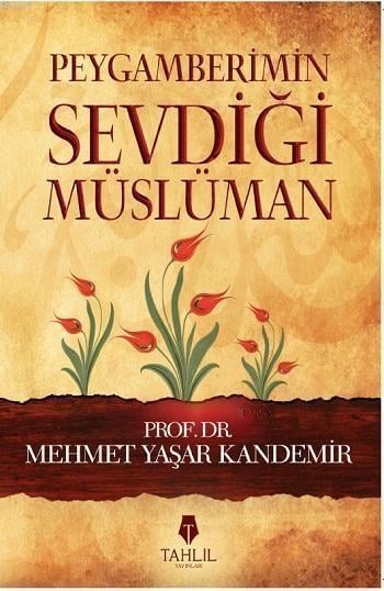 Peygamberimin Sevdiği Müslüman - Mehmet Yaşar Kandemir - Tahlil Yayınları