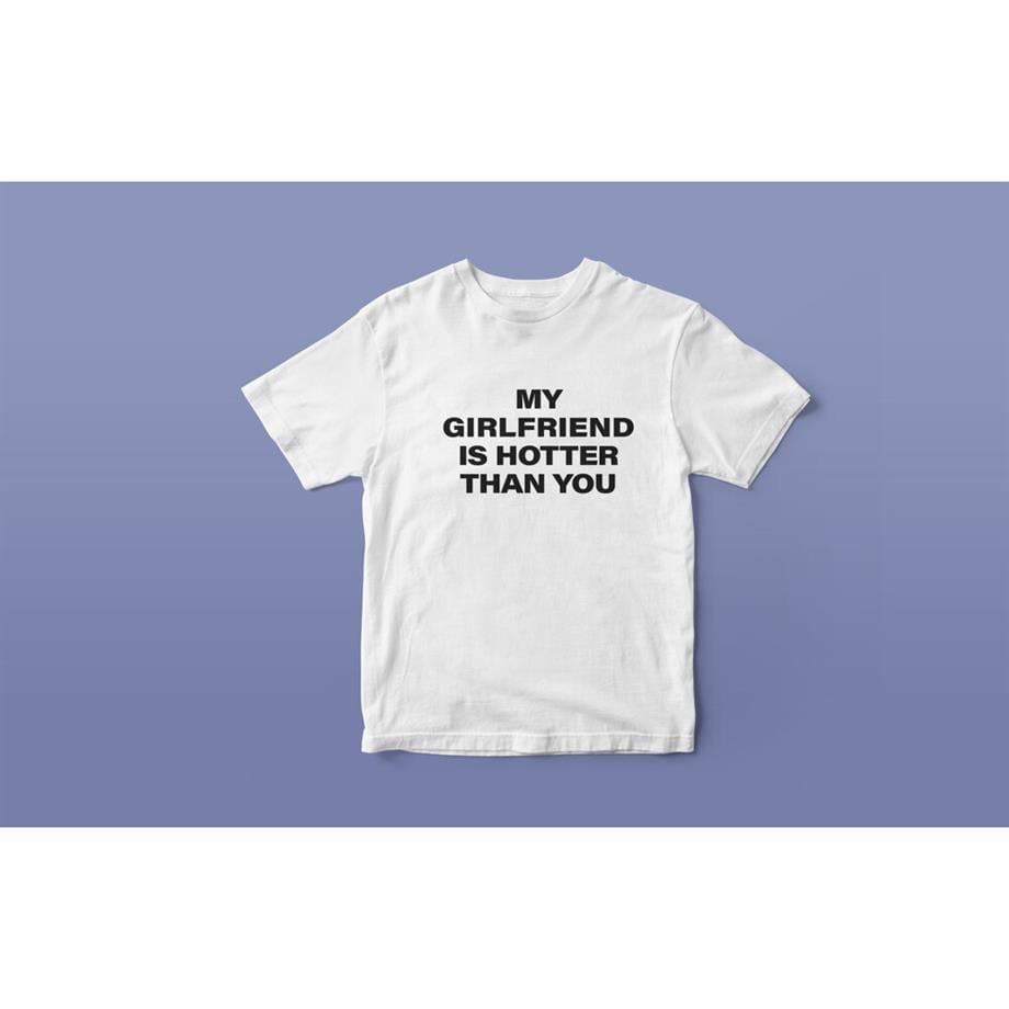 My Girlfriend Is Hotter Than You Baskılı T-Shirt