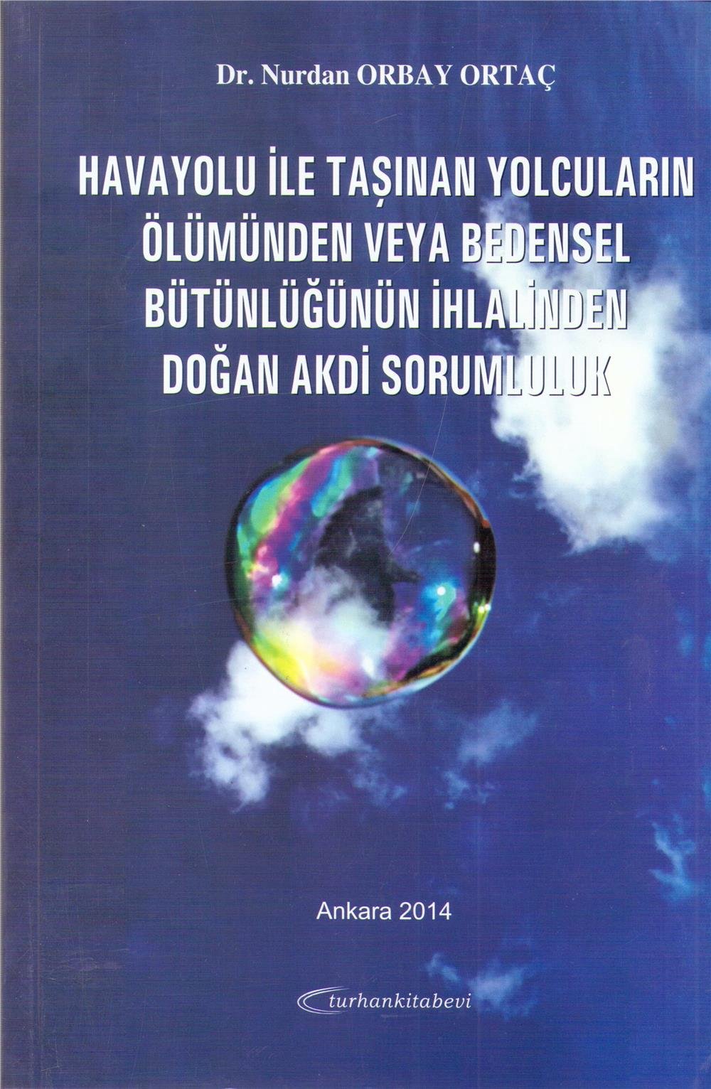 Havayolu ile Taşınan Yolcuların Ölümünden veya Bedensel Bütünlüğünün İhlalinden Doğan Akdi Sorumluluk