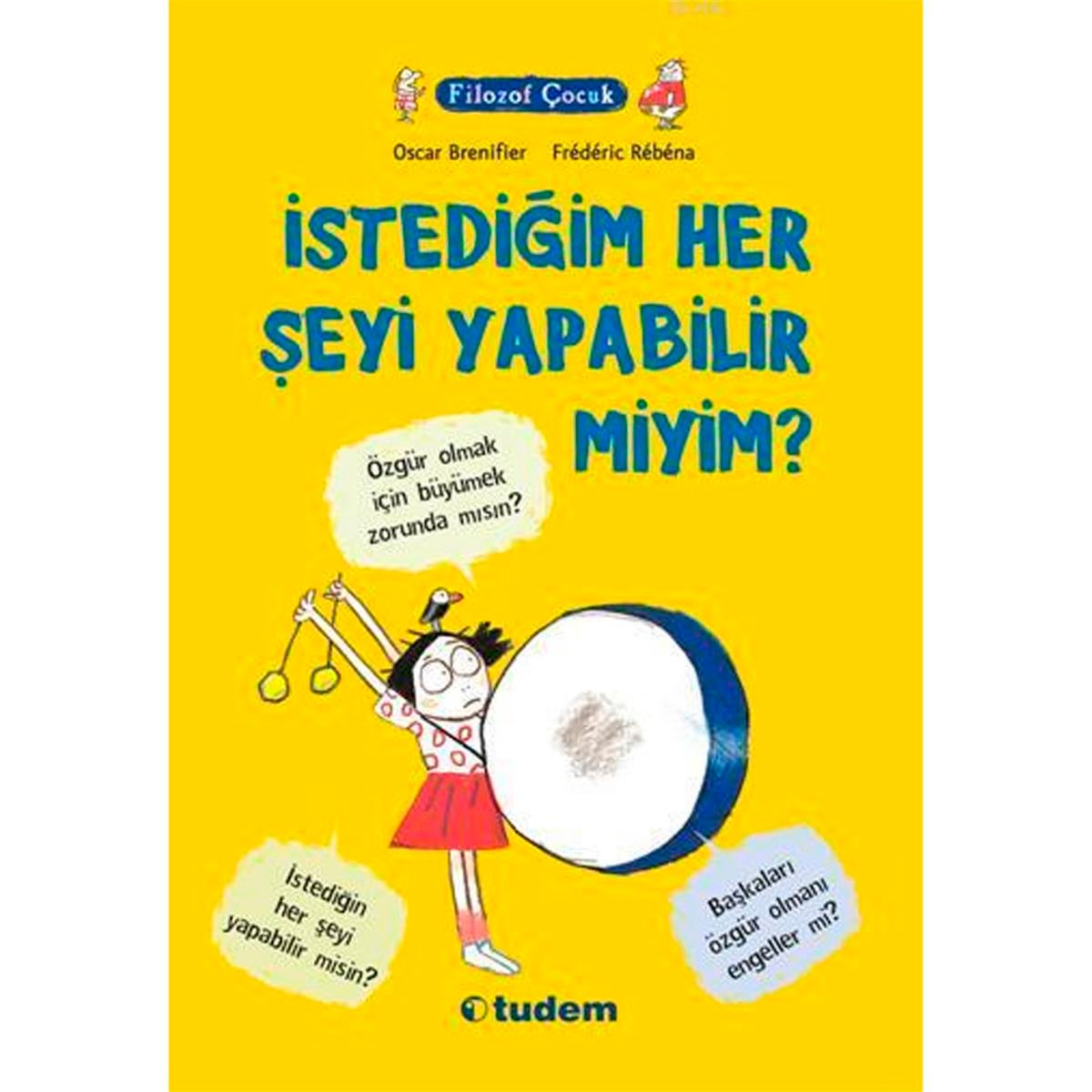 Tudem Yayınları Filozof Çocuk İstediğim Her Şeyi Yapabilir miyim?