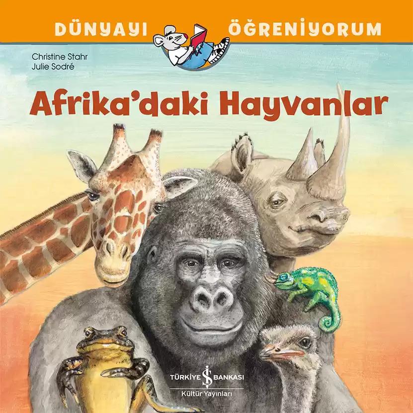 Afrika’daki Hayvanlar – Dünyayı Öğreniyorum İş Bankası Kültür Yayınları