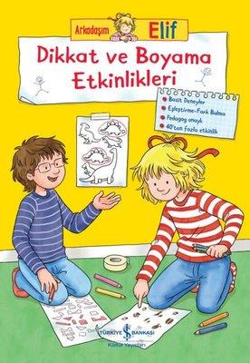 Dikkat ve Boyama Etkinlikleri - Arkadaşım Elif Hanna Sörensen İş Bankası Kültür Yayınları