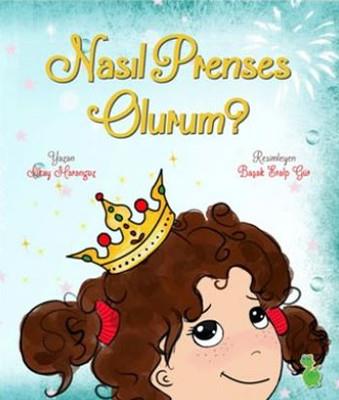 Nasıl Prenses Olurum? Yeşil Dinazor Yayınevi İlkay Marangoz