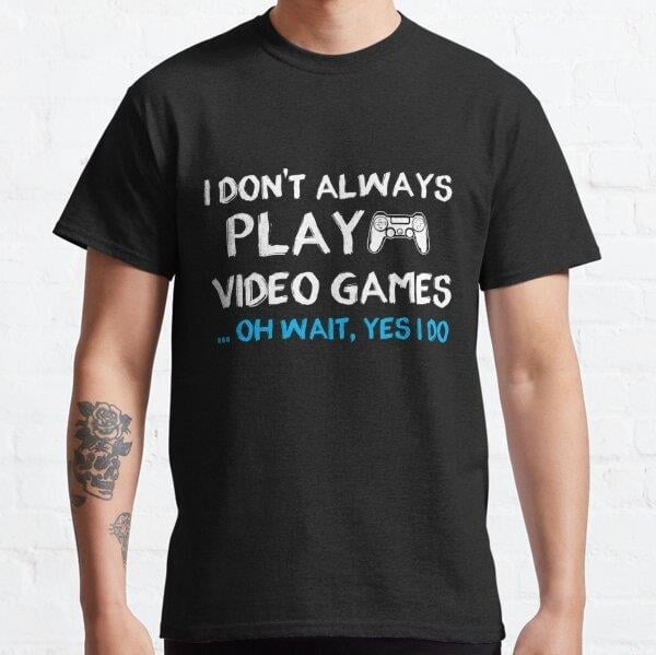 i-dont-always-play-video-games-..-988d-0.jpg
