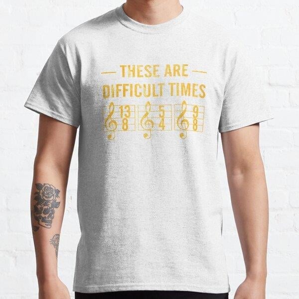 these-are-difficult-times-t-shirt-tasa-0198-6.jpg