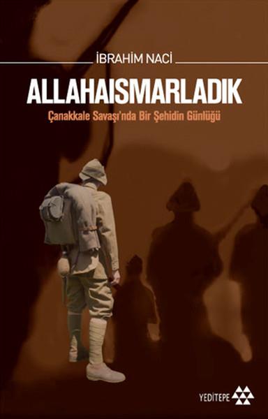 Allahaısmarladık Çanakkale Savaşı'nda Bir Şehidin Günlüğü (Özel Baskı Ciltli)