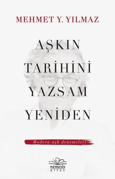 Aşkın Tarihini Yazsam Yeniden - Modern Aşk Denemeleri