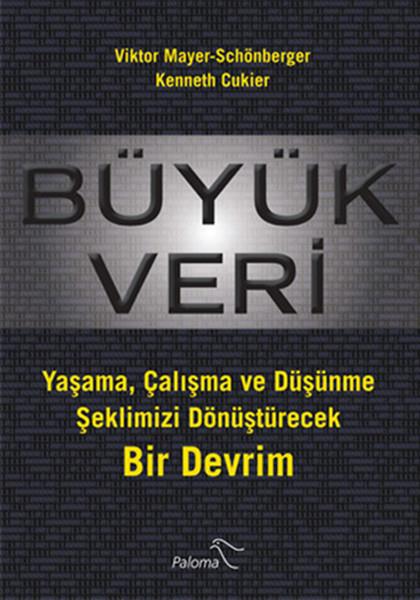Büyük Veri  Yaşama, Çalışma ve Düşünme Şeklimizi Dönüştürecek Bir Devrim
