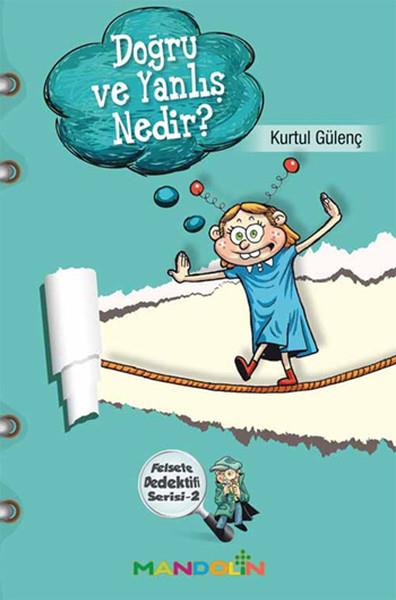 Doğru ve Yanlış Nedir?  Felsefe Dedektifi Serisi-2