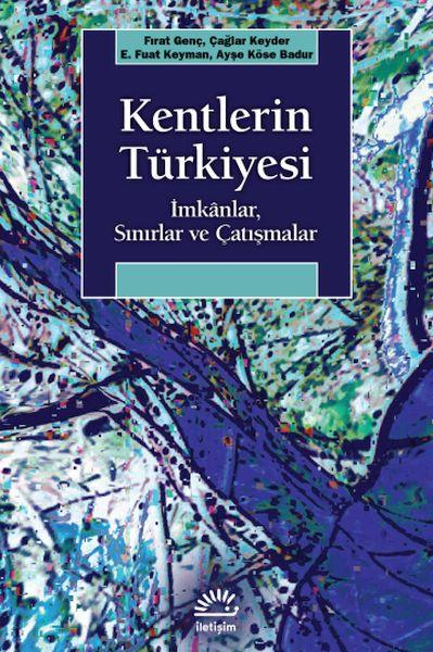 Kentlerin Türkiyesi - İmkanlar, Sınırlar ve Çatışmalar