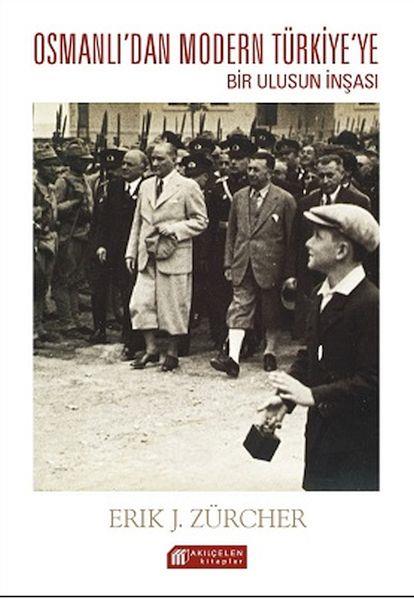 Osmanlı İmparatorluğundan Atatürk Türkiyesine Bir Ulusun İnşası